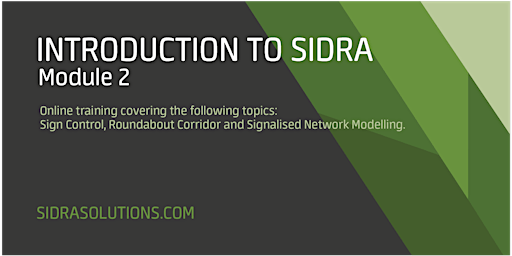 INTRODUCTION TO SIDRA Module 2 [TE144]
