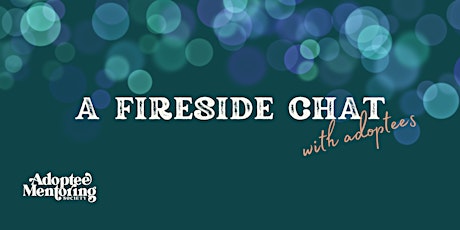 A Fireside Chat with Adoptees - February
