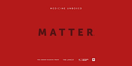 Medicine Unboxed: MATTER primary image