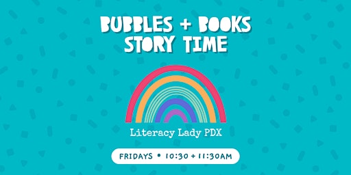 Bubbles + Books Weekly Story Time with Literacy Lady PDX
