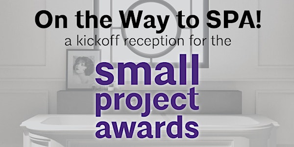 On the Way to SPA! A Kickoff Reception for the Small Project Awards