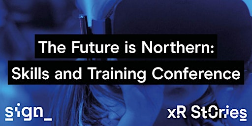 The Future is Northern: Skills and Training Conference