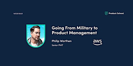 Webinar: Going From Military to Product Management by AWS Sr PMT