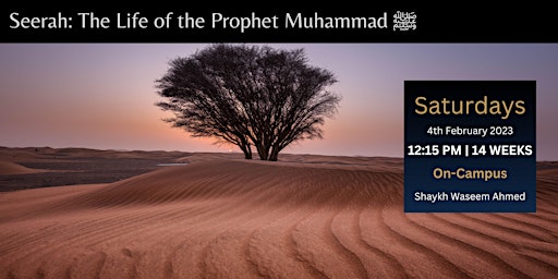 Seerah - Life of the Prophet ﷺ | Saturdays | 4 Feb | 16 Weeks | 12.15 PM