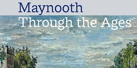 ‘Maynooth from earliest times to c. 1600’, Dr Michael Potterton