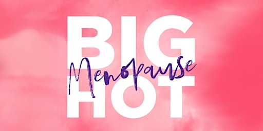 The Big Hot Menopause