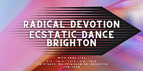 RADICAL DEVOTION - Ecstatic Dance Brighton with Anna-Lisa