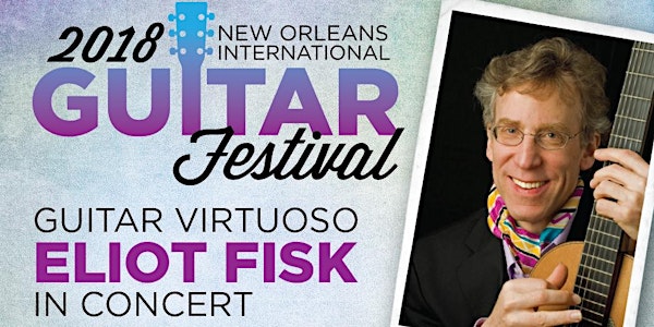Eliot Fisk in Concert at the 2018 New Orleans International Guitar Festival