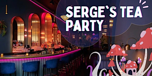 Serge's Tea Party