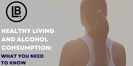 Healthy Living and Alcohol Consumption