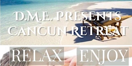 D.M.E Presents Cancun Retreat primary image