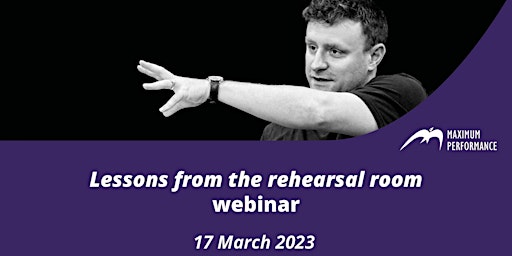 Lessons from the rehearsal room (17 March 2023)