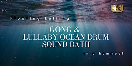 Floating Lulling GONG & LULLABY OCEAN DRUM SOUND BATH in a hammock