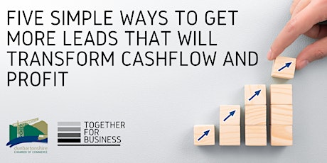 Five Simple Ways To Get More Leads That Will Transform Cashflow and Profit