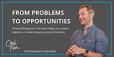 From Problems To Opportunities
