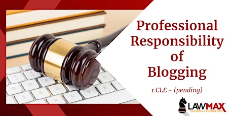 Professional Responsibility of Blogging (1 CLE professional) primary image