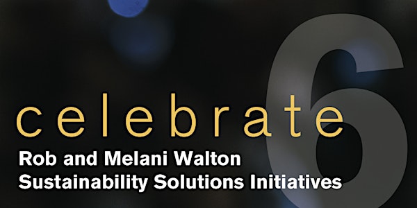 Rob and Melani Walton Sustainability Solutions Initiatives 6th Anniversary