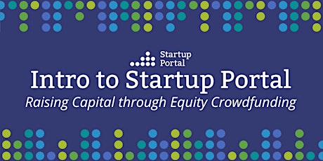 Intro to Startup Portal: Raising Capital through Equity Crowdfunding
