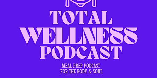 Imagem principal do evento Total Wellness Meal Prep Podcast