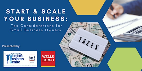Start & Scale Your Business: Tax Considerations for Small Business Owners