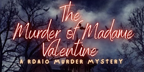 The Murder of Madame Valentine - A Special Valentine's Murder Mystery Dinne