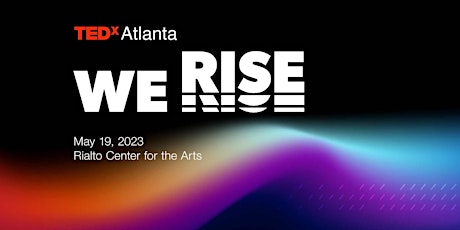 TEDxAtlanta 2023 - "WE RISE"