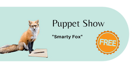 Puppet Show "Smarty Fox"