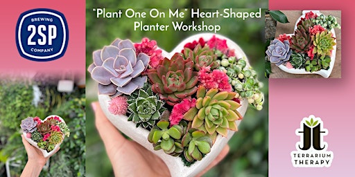 In-Person "Plant One On Me" Heart Planter Workshop at 2SP