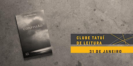 Imagem principal do evento CLUBE TATUÍ DE LEITURA | Confissão