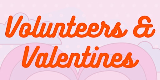 Volunteers & Valentines