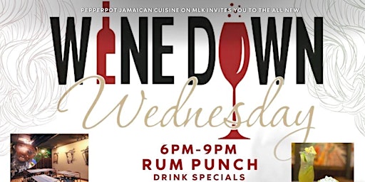 WINE DOWN WEDNESDAYS  at THE NEW PEPPER POT JAMAICAN RESTAURANT ON MLK primary image