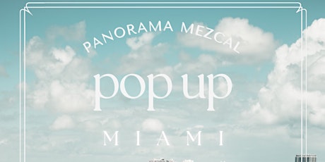 Panorama Mezcal Pop Up Miami at COPAL, Wynwood