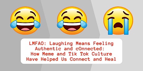 LMFAO: How Meme and Tik Tok Culture Have Helped Us Connect and Heal