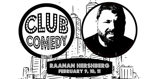 Raanan Hershberg at Club Comedy Seattle February 9, 10, 11