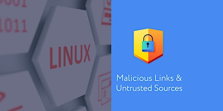 Malicious Links and Untrusted Sources