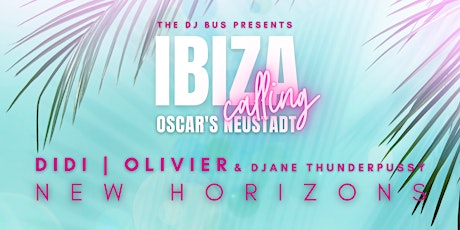 Ibiza Calling | DIDI & OLIVIER | Oscar's Neustadt