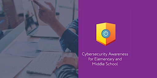 Cybersecurity Awareness for Elementary and Middle School