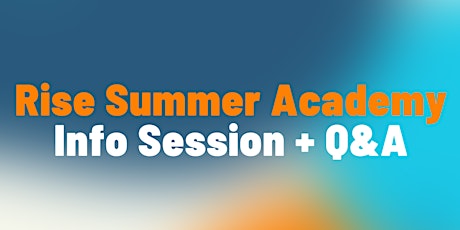 RISE Summer Academy Program Info Session and Q&A