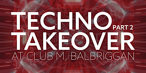 TECHNO TAKEOVER PT.2 w/ HELM EVENTS