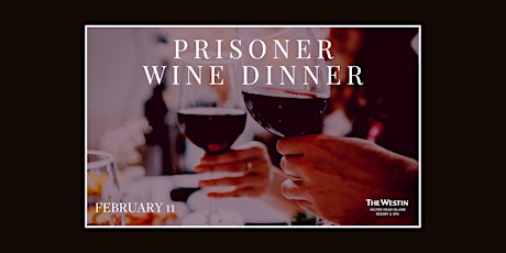 Sip & Savor: Prisoner Wine Valentine’s Dinner