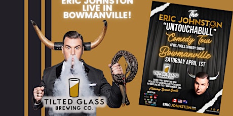 The Eric Johnston “UntouchaBULL” Comedy Tour Live from Bowmanville
