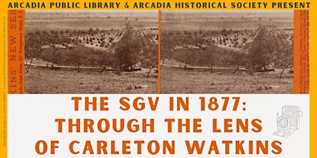 The San Gabriel Valley in 1877: Through the lens of Carleton Watkins