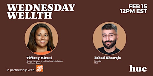 Wednesday Wellth w/ Fahad Khawaja at Hue & Tiffany Mitsui at The Home Depot