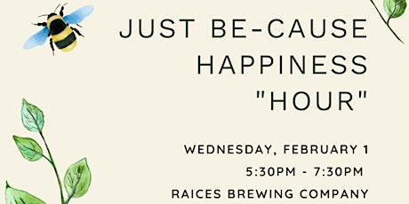 Just Be-Cause Happiness "Hour"