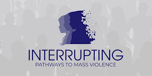 Interrupting the Pathways to Mass Violence
