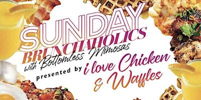 Sunday Brunchaholics with/ Bottomless Mimosas
