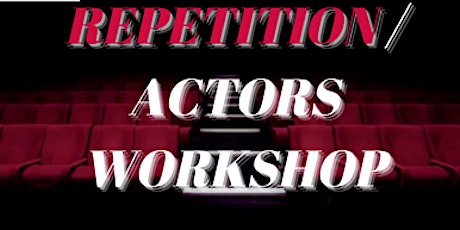 Online Meisner Repetition OR Actors Workshop