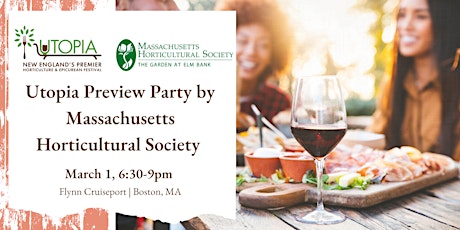 Utopia Preview Party by Massachusetts Horticultural Society