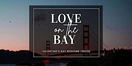 Love on The Bay Valentine's Day Weekend Cruise | SAT  2/11