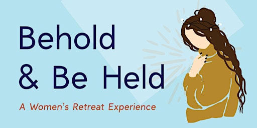 Behold and Be Held - Women's Conference